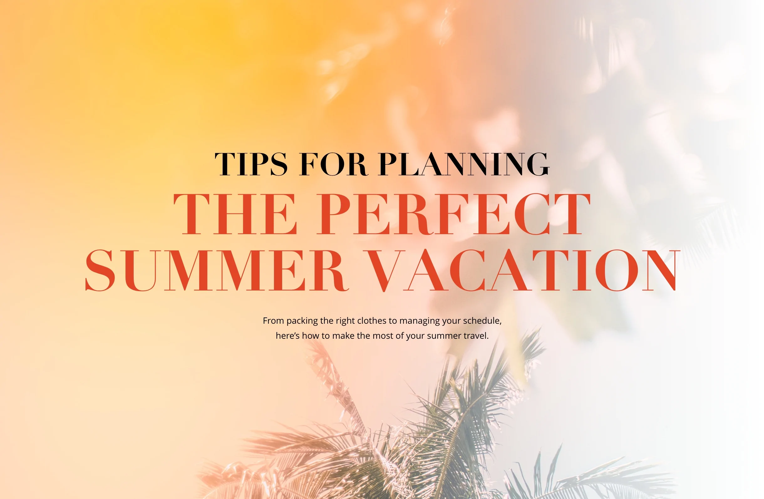 Tips for Planning the Perfect Summer Vacation
